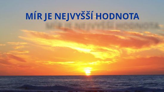 Mír je nejvyšší hodnota . . .